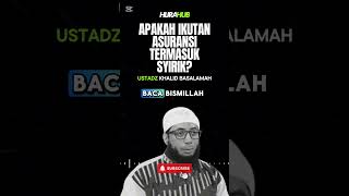 ASURANSI APAKAH SYIRIK  USTADZ KHALID BASALAMAH [upl. by Anaila597]