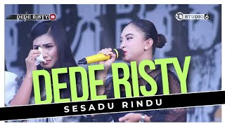 SESADU RINDU Voc DEDE RISTY I LIVE MUSIC quot DEDE RISTY quot GANJENE PANTURA I [upl. by Wexler]