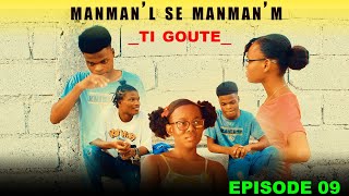 MANMANL SE MANMANM TI GOUTE EPISODE 09nap jwnn episode la 2men sidye vle a 7h00pm [upl. by Box]