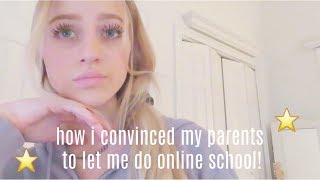 HOW TO CONVINCE YOUR PARENTS TO LET YOU DO ONLINE SCHOOL [upl. by Ahsilem760]