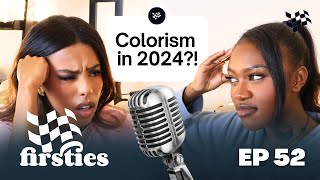 Colorism amp Our Experiences  Firsties EP 52 [upl. by Coppock]