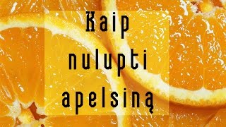 Kaip nulupti apelsiną [upl. by Ydnim]