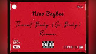 Nino Baybee  Throat Baby Go Baby BRSKash REMIX Official Audio [upl. by Burnie296]