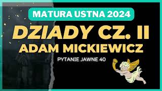 Matura ustna 2024  Dziady część II  opracowanie pytania jawnego 40 [upl. by Kirbee]