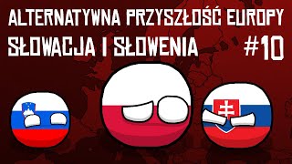 Alternatywna Przyszłość Europy  Słowacja i Słowenia 10 [upl. by Schild]