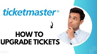 How to Upgrade Tickets on Ticketmaster Best Method [upl. by Celestine]