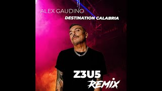 Alex Gaudino  Destination Calabria Z3U5 Bootleg [upl. by Sitto]