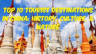 Top 10 Tourist Destinations in China  Unveiling China Top 10 Destination for the Ultimate Adventure [upl. by Amaryl]