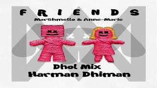 FRIENDS Dhol Mix  Marshmello amp AnneMarie [upl. by Luoar780]