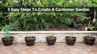 5 Steps To Create A Successful Container Vegetable Garden [upl. by Eldred]