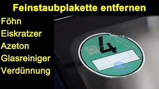 Versuch Feinstaubplakette Umweltplatte entfernen mit Föhn Eiskratzer Azeton Glasreiniger Verdünnung [upl. by Leitao]