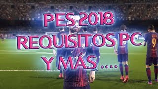 PES 2018 REQUISITOS PC  COMO SABER SI TE VA A FUNCIONAR SIN CUMPLIR LOS REQUISITOS MÍNIMOS Y MAS [upl. by Iddet57]