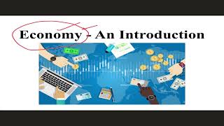 Economy  Introduction I Scarcity Vs Efficiency I Optimal Utilisation of Resources [upl. by Vey143]