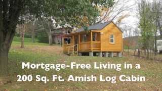 Mortgagefree Living in a 200 SF Amish Log Cabin [upl. by Airreis885]