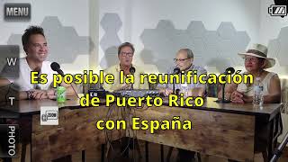 Es posible la reunificación de Puerto Rico con España [upl. by Wagshul]