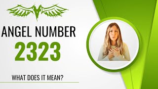 2323 ANGEL NUMBER  What Does it Mean [upl. by Yevre]