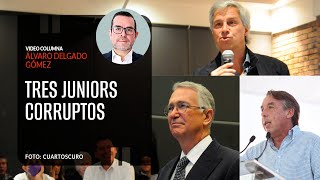 Tres juniors corruptos Por Álvaro Delgado [upl. by Hild]