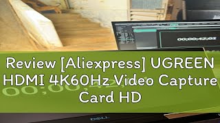 Review Aliexpress UGREEN HDMI 4K60Hz Video Capture Card HDMI to USBTypeC Video Grabber Box for [upl. by Anileve]