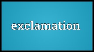 Exclamation Meaning [upl. by Eytteb]