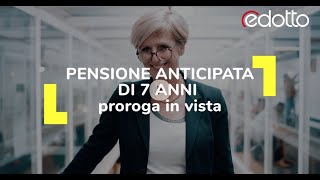 Pensione anticipata prorogato lo scivolo a 7 anni [upl. by Yuht995]