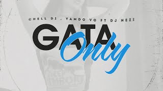 Gata Only  Dj Nezi FT Chell Di  Yamdo VO  Audio Oficial [upl. by Newberry]