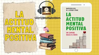 AudioResumen📝del libro📕quotACTITUD MENTAL POSITIVAquot  Napoleon Hill y W Clement Stone [upl. by Mcdade126]