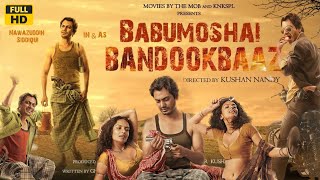 Babumoshai Bandookbaaz 2017 Hindi Movie HD facts amp review  Nawazuddin Siddiqui  Bidita Bag [upl. by Berkeley]