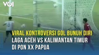 Viral Gol Bunuh Diri Laga Aceh vs Kalimantan Timur di PON XX Papua Netizen Bilang Main Sabun [upl. by Nwhas759]