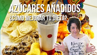 Azúcares añadidos ¿Cómo evitarlos y mejorar la dieta [upl. by Lohrman]