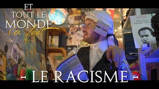 Et tout le monde sen fout 8  Le racisme [upl. by Ijneb159]