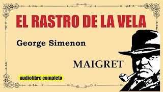 EL RASTRO DE LA VELA  MAIGRET  GEORGE SIMENON [upl. by Ert]