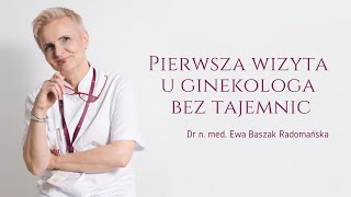 Pierwsza wizyta u ginekologa bez tajemnic  dr n med Ewa BaszakRadomańska  odc 1  Terpa [upl. by Manthei613]