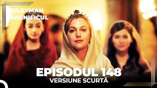 Suleyman Magnificul  Episodul 148 Versiune Scurtă [upl. by Yna984]