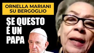 ORNELLA MARIANI SU BERGOGLIO É UN PAPA QUESTO QUI [upl. by Orozco63]