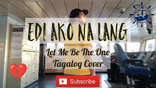 Let Me Be The One Tagalog Cover [upl. by Aenyl]