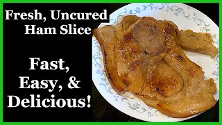 How to Cook a Ham Slice  Uncured amp Unsmoked [upl. by Nnalyrehs]