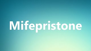 Mifepristone  Medical Definition and Pronunciation [upl. by Ecarg]