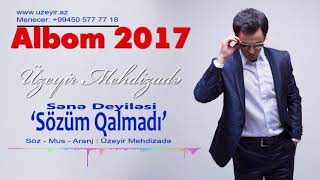 Uzeyir Mehdizade  Sene Deyilesi Sozum Qalmadi  2017 Albom [upl. by Ociral978]