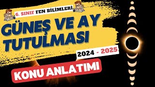 Güneş ve Ay Tutulması Konu Anlatımı 🌍  6 Sınıf Fen Bilimleri 1 Ünite [upl. by Akyeluz]