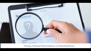 Tracing of edited Patient Names starting from the original Patient registration in PathoGoldCloud [upl. by Ahsatsan]