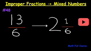 Improper Fractions to Mixed Numbers  Math Full Course TheMathLab800 [upl. by Nosemyaj229]