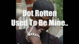 Dot Rotten  Used To Be Mine [upl. by Elik]