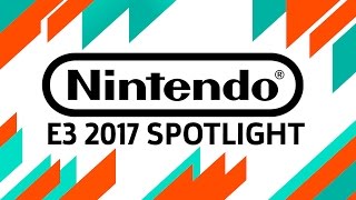 Nintendo Spotlight E3 2017 [upl. by Leland]