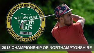 2018 Trilby Tour  Championship of Northamptonshire [upl. by Nywled624]