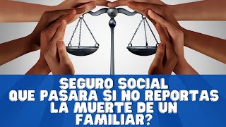 Seguro Social qué pasa si no reportas la muerte de un beneficiario y qué hacer [upl. by Enia34]