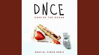 DNCE  Cake by the Ocean Martial Simon Remix [upl. by Oleg359]