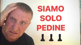 SIAMO SOLO PEDINE  di un gioco più grande di noi [upl. by Kasevich]