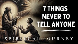 7 Things Highly Spiritual People Never Share With Anyone [upl. by Kieryt218]