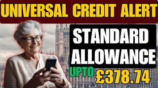 UNIVERSAL CREDIT ALERT  STANDARD ALLOWANCE FOR SINGLES UPTO £37874 [upl. by Waldemar908]