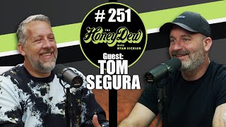 HoneyDew Podcast 251  Tom Segura [upl. by Lledniuq]